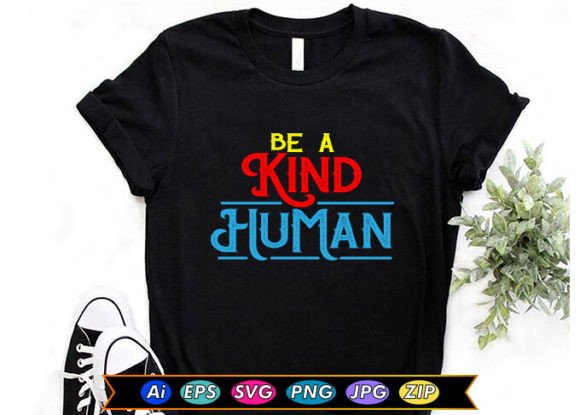 Be a Kind Human Graphics for T-Shirt Designs