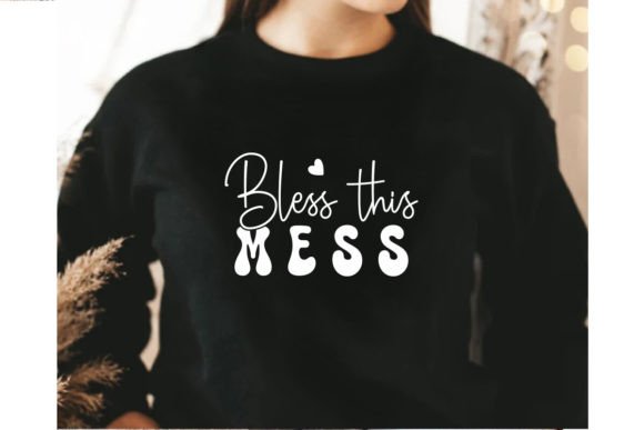 Bless This Mess SVG: Graphics for T-Shirt Designs