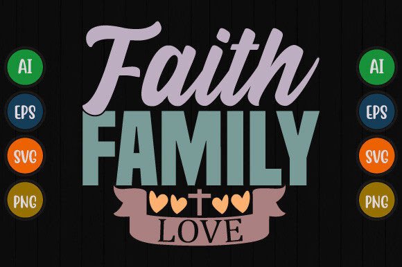 Faith Family Love Graphics for T-Shirt Designs