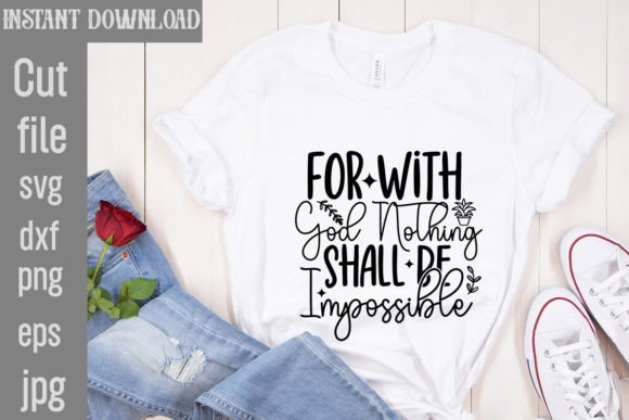 For With God Nothing Shall Be Impossible Graphics for T-Shirt Designs