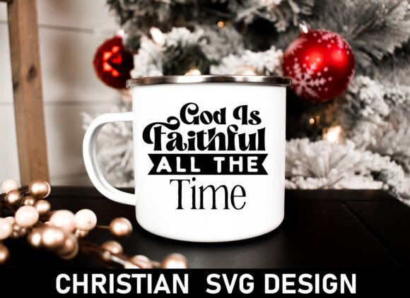 God is Faithful SVG: Graphics & T-Shirt Designs