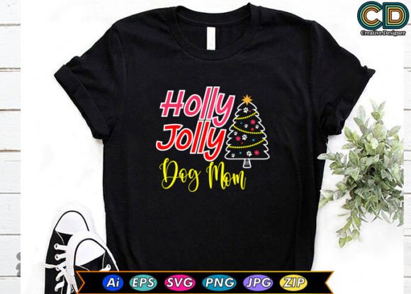 Holly Jolly Dog Mom Graphics for T-Shirt Designs
