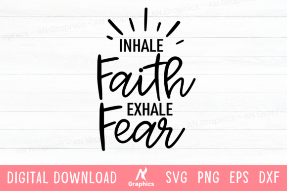 Inhale Faith Exhale Fear SVG for Graphics and T-Shirt Designs
