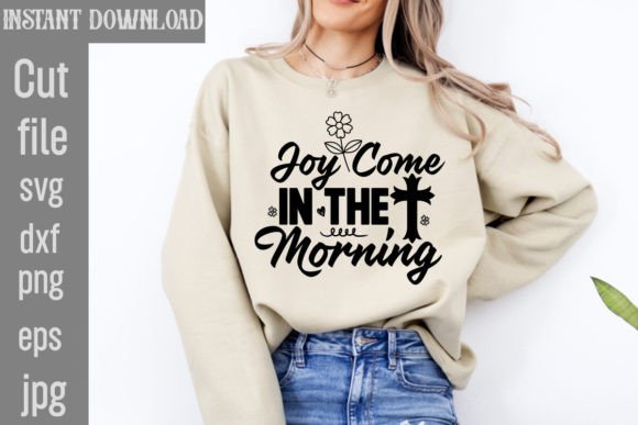Joy Come in the Morning SVG for Graphics & T-Shirt Designs