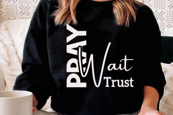 Pray Wait Trust: Faith Graphics for T-Shirt Designs