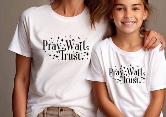 Pray Wait Trust SVG: Graphics for T-Shirt Designs