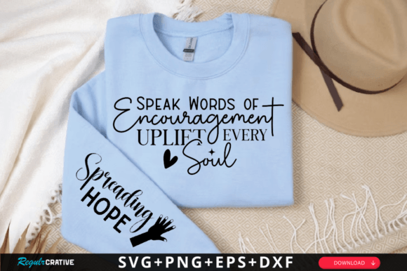 Speak Words of Encouragement Uplift Svg for Graphics and T-Shirt Designs