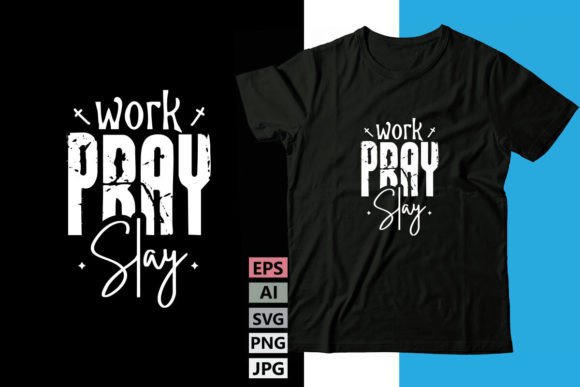 Work Pray Slay: Premium Graphics & Freebies